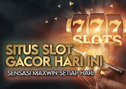 Situs Slot Hari Ini Paling Gacor